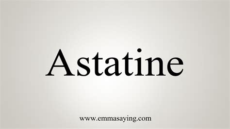 astatine pronunciation|How To Say Astatine .